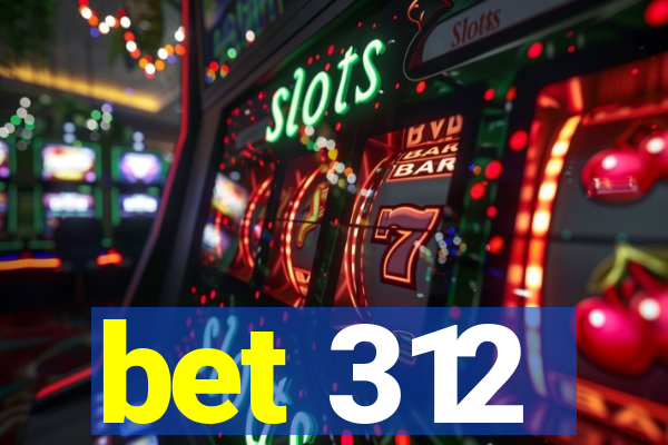 bet 312